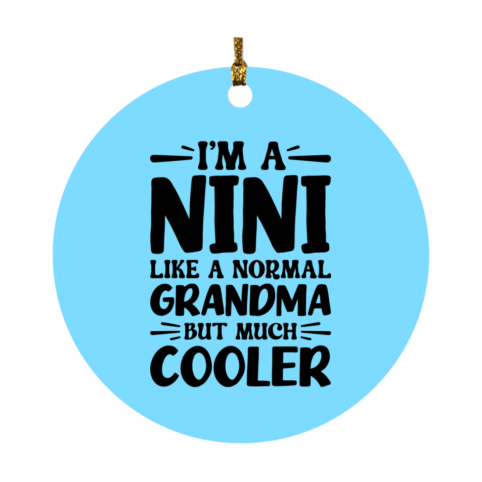 I'm A Nini Like A Normal Grandma But Much Cooler Ornament – Funny Nini Christmas Ornament – Gift For Nini – Grandma Ornament