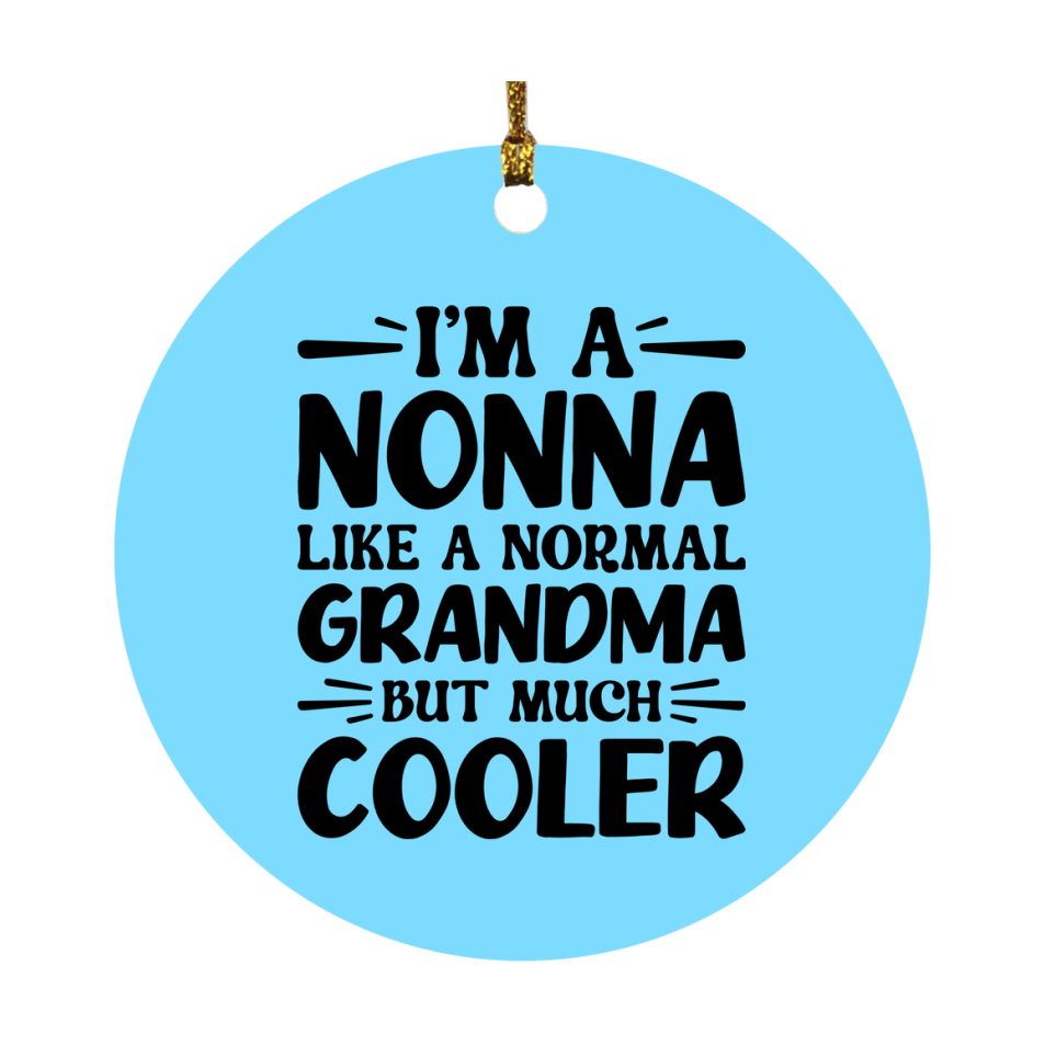 I'm A Nonna Like A Normal Grandma But Much Cooler Ornament – Funny Nonna Christmas Ornament – Gift For Nonna – Grandma Ornament
