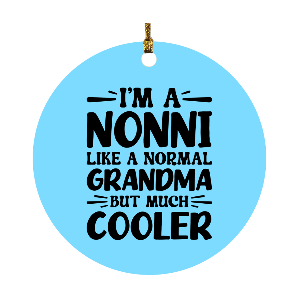 I'm A Nonni Like A Normal Grandma But Much Cooler Ornament – Funny Nonni Christmas Ornament – Gift For Nonni – Grandma Ornament