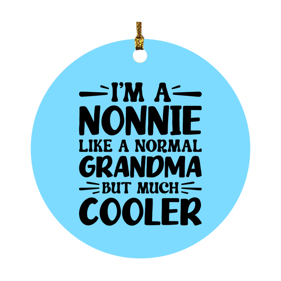 I'm A Nonnie Like A Normal Grandma But Much Cooler Ornament – Funny Nonnie Christmas Ornament – Gift For Nonnie – Grandma Ornament