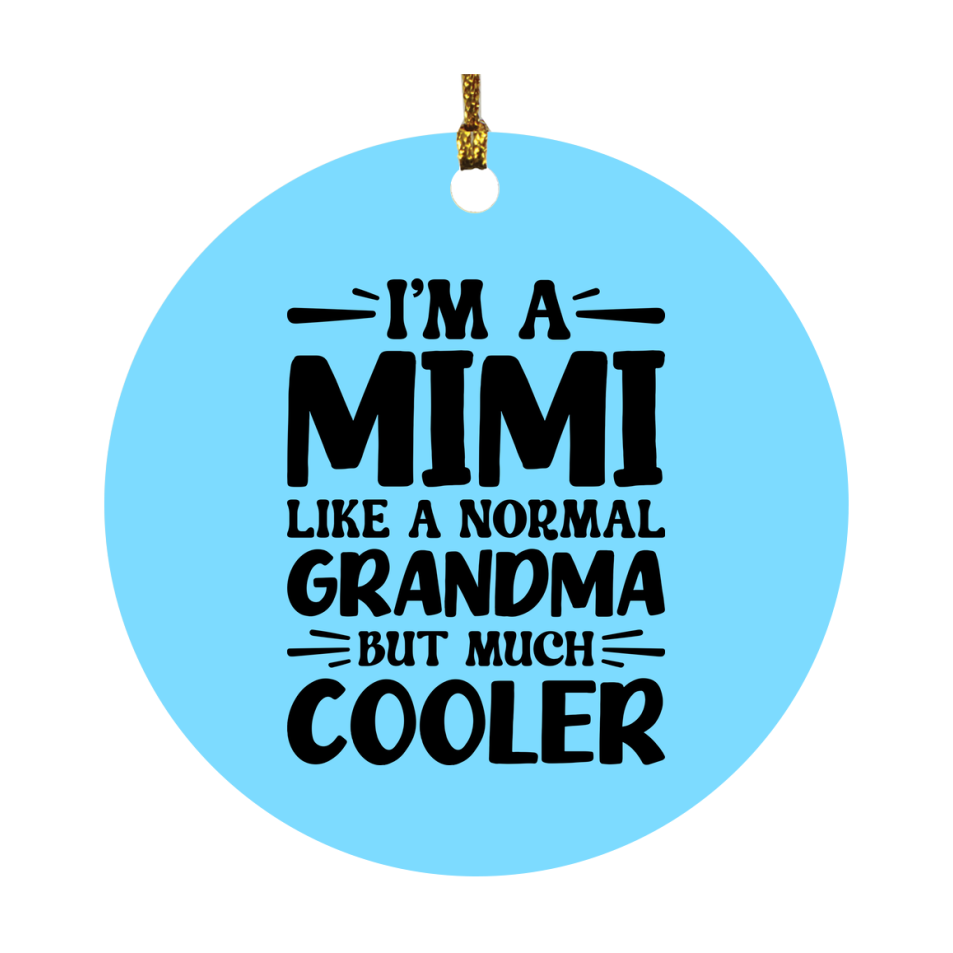 I'm A Mimi Like A Normal Grandma But Much Cooler Ornament – Funny Mimi Christmas Ornament – Gift For Mimi – Grandma Ornament