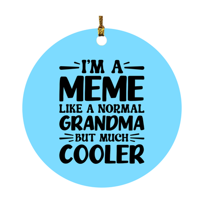 I'm A Meme Like A Normal Grandma But Much Cooler Ornament – Funny Meme Christmas Ornament – Gift For Meme – Grandma Ornament