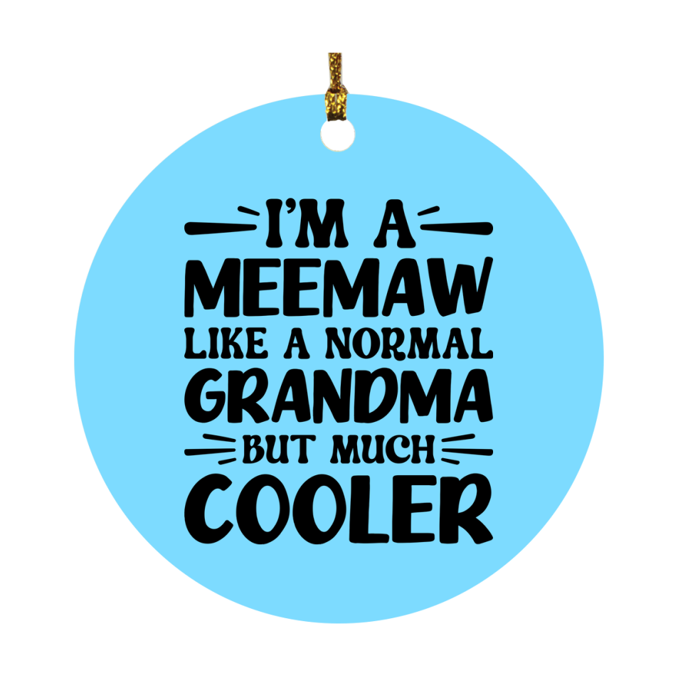 I'm A Meemaw Like A Normal Grandma But Much Cooler Ornament – Funny Meemaw Christmas Ornament – Gift For Meemaw – Grandma Ornament