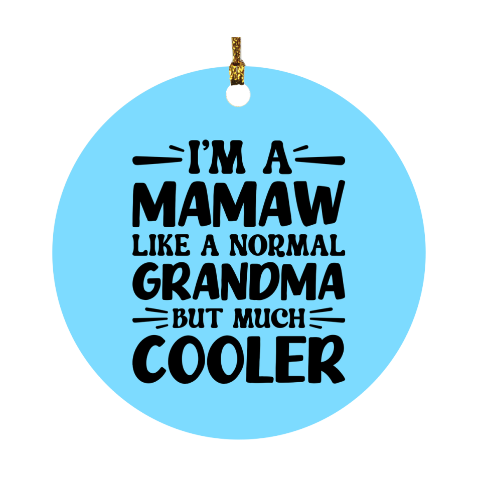 I'm A Mamaw Like A Normal Grandma But Much Cooler Ornament – Funny Mamaw Christmas Ornament – Gift For Mamaw – Grandma Ornament