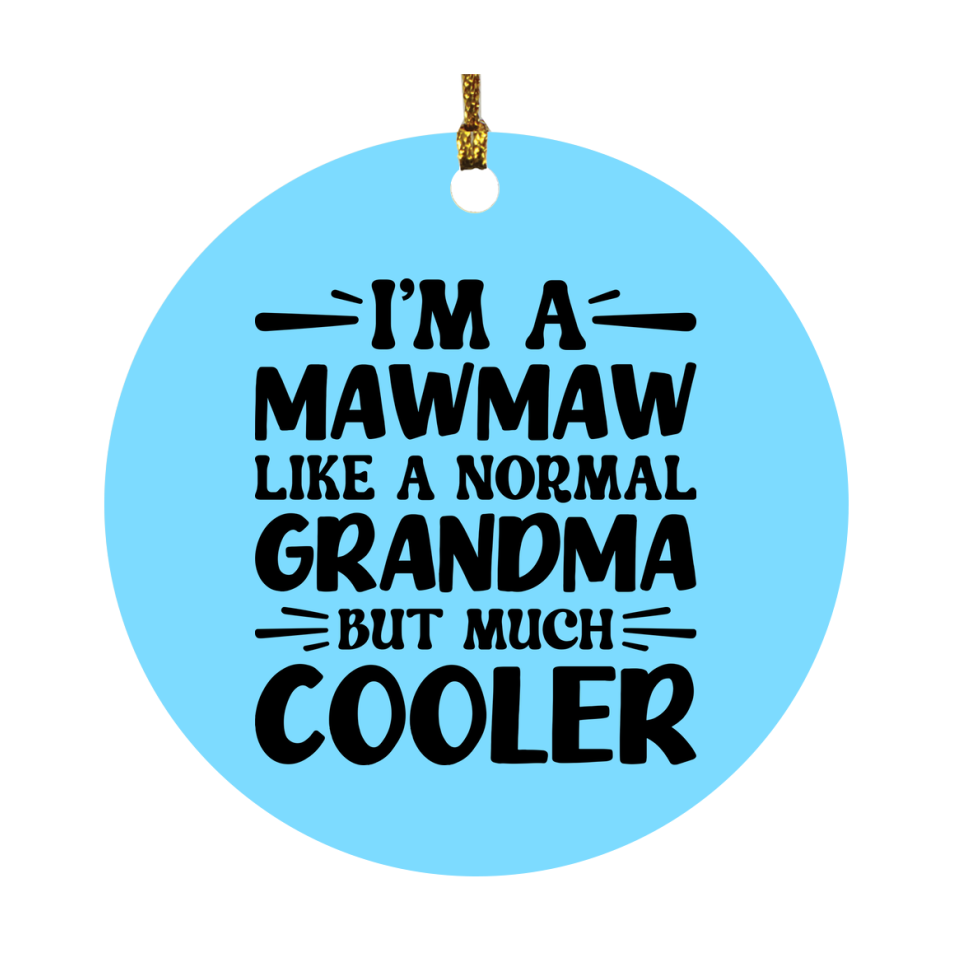 I'm A Mawmaw Like A Normal Grandma But Much Cooler Ornament – Funny Mawmaw Christmas Ornament – Gift For Mawmaw – Grandma Ornament