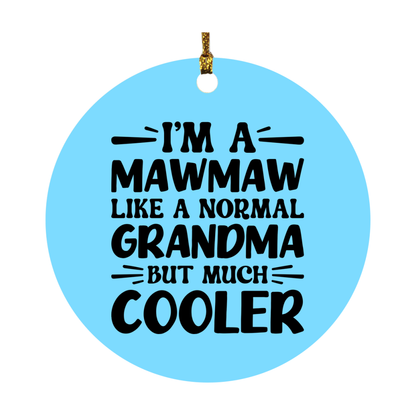 I'm A Mawmaw Like A Normal Grandma But Much Cooler Ornament – Funny Mawmaw Christmas Ornament – Gift For Mawmaw – Grandma Ornament