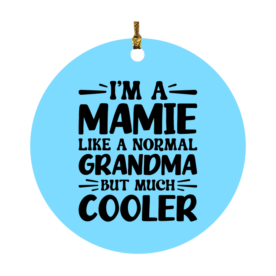 I'm A Mamie Like A Normal Grandma But Much Cooler Ornament – Funny Mamie Christmas Ornament – Gift For Mamie – Grandma Ornament