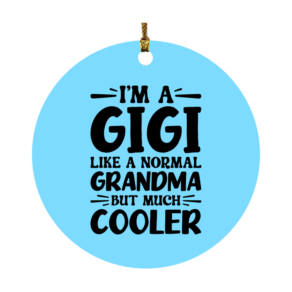I'm A Gigi Like A Normal Grandma But Much Cooler Ornament – Funny Gigi Christmas Ornament – Gift For Gigi – Grandma Ornament