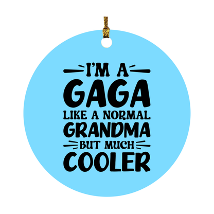 I'm A Gaga Like A Normal Grandma But Much Cooler Ornament – Funny Gaga Christmas Ornament – Gift For Gaga – Grandma Ornament
