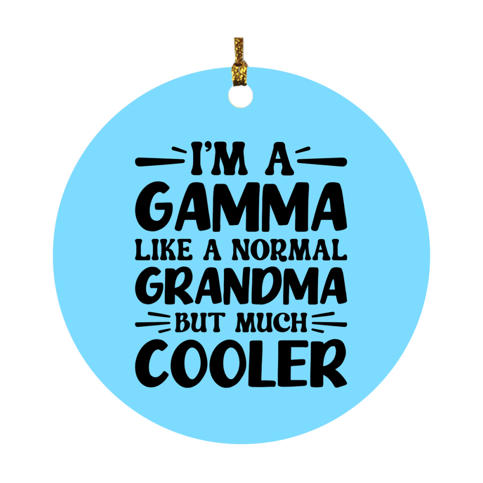I'm A Gamma Like A Normal Grandma But Much Cooler Ornament – Funny Gamma Christmas Ornament – Gift For Gamma – Grandma Ornament