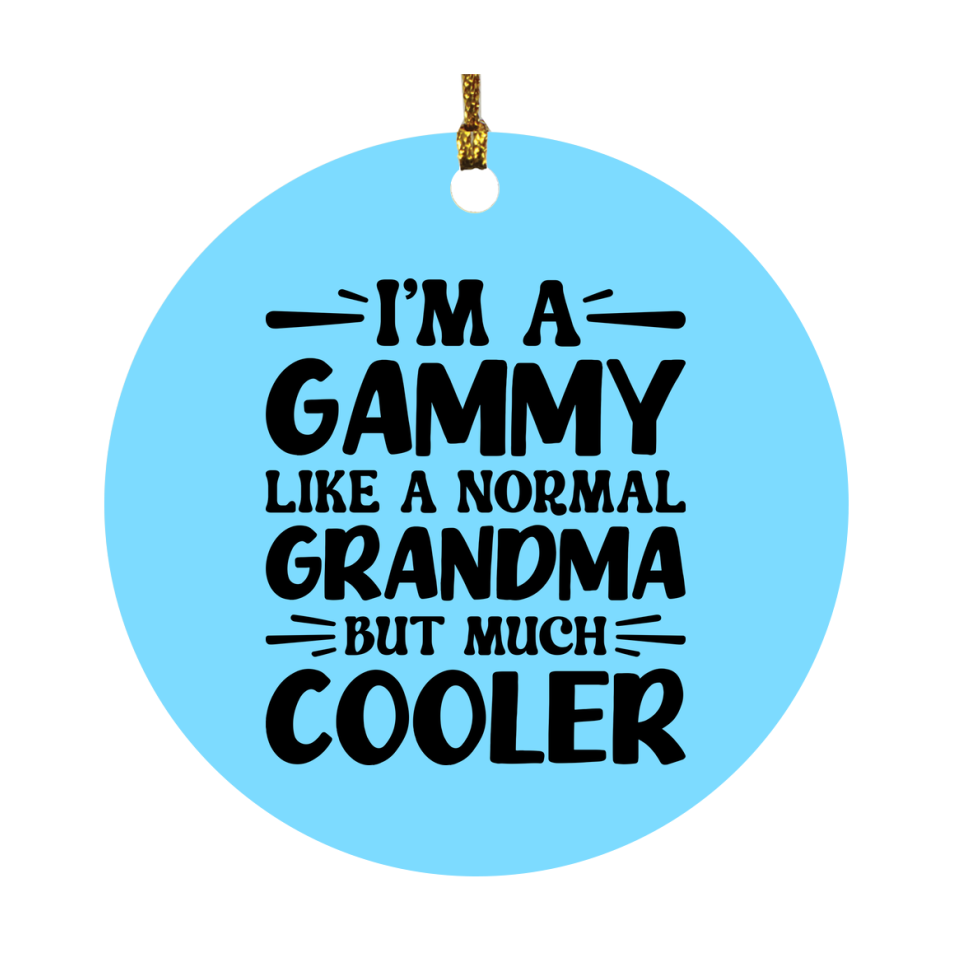 I'm A Gammy Like A Normal Grandma But Much Cooler Ornament – Funny Gammy Christmas Ornament – Gift For Gammy – Grandma Ornament