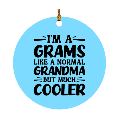 I'm A Grams Like A Normal Grandma But Much Cooler Ornament – Funny Grams Christmas Ornament – Gift For Grams – Grandma Ornament