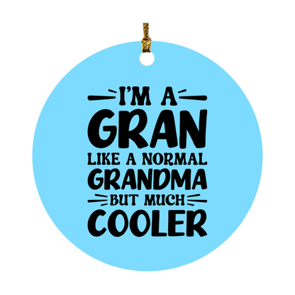 I'm A Gran Like A Normal Grandma But Much Cooler Ornament – Funny Gran Christmas Ornament – Gift For Gran – Grandma Ornament