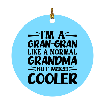 I'm A Gran-Gran Like A Normal Grandma But Much Cooler Ornament – Funny Gran-Gran Christmas Ornament – Gift For Gran-Gran – Grandma Ornament