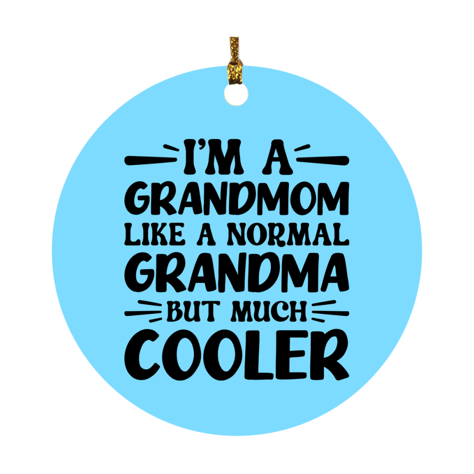 I'm A Grandmom Like A Normal Grandma But Much Cooler Ornament – Funny Grandmom Christmas Ornament – Gift For Grandmom – Grandma Ornament