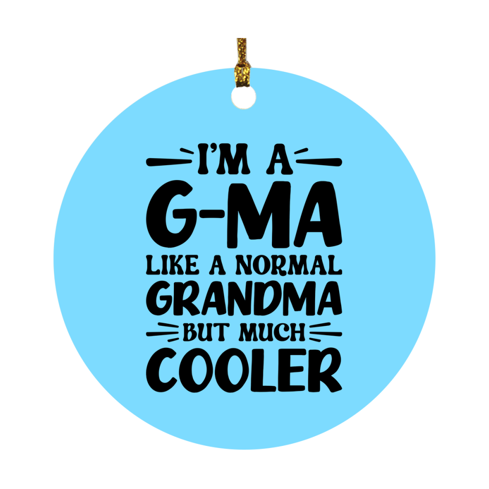 I'm A G-Ma Like A Normal Grandma But Much Cooler Ornament – Funny G-Ma Christmas Ornament – Gift For G-Ma – Grandma Ornament