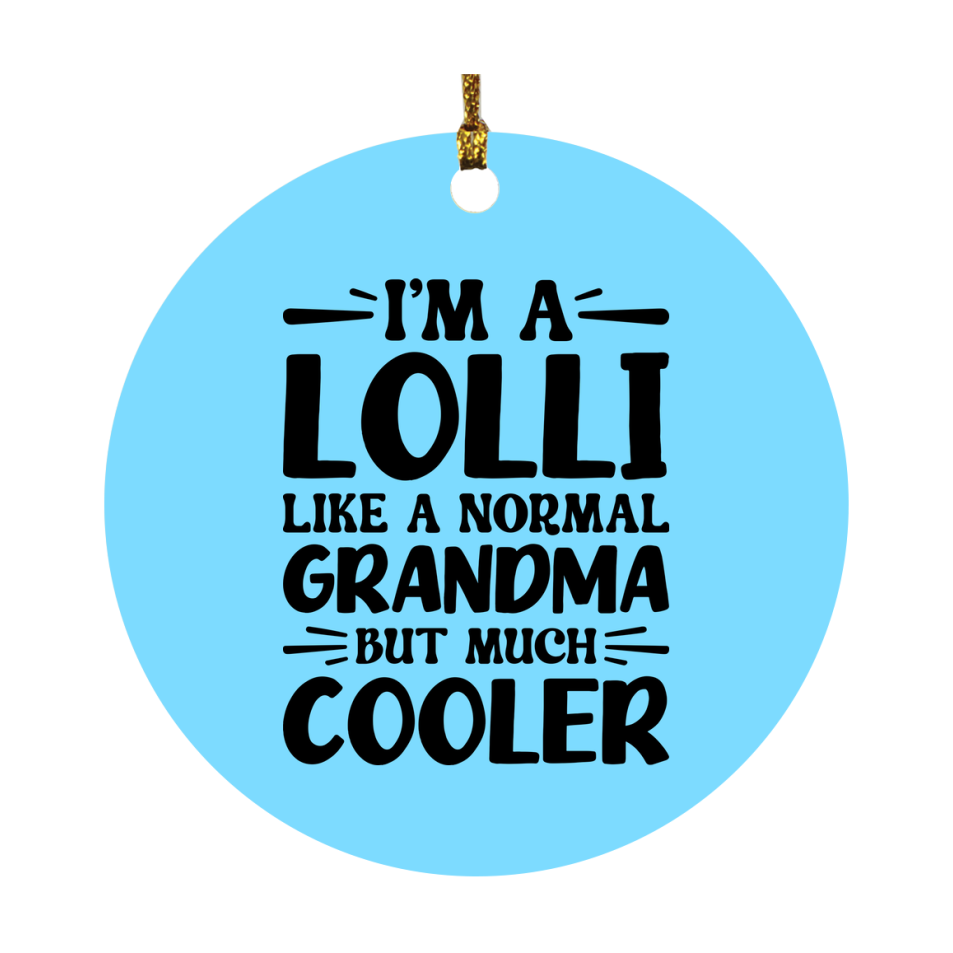 I'm A Lolli Like A Normal Grandma But Much Cooler Ornament – Funny Lolli Christmas Ornament – Gift For Lolli – Grandma Ornament