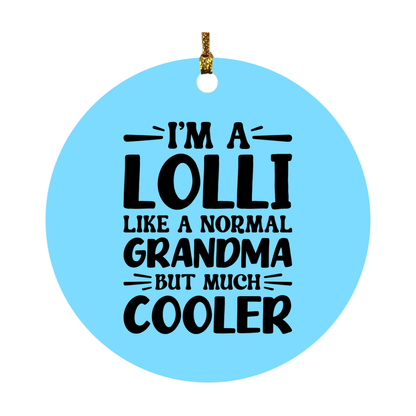 I'm A Lolli Like A Normal Grandma But Much Cooler Ornament – Funny Lolli Christmas Ornament – Gift For Lolli – Grandma Ornament