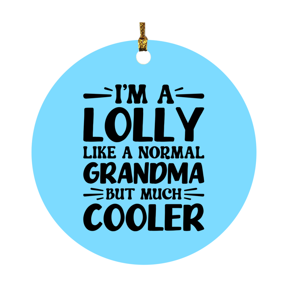 I'm A Lolly Like A Normal Grandma But Much Cooler Ornament – Funny Lolly Christmas Ornament – Gift For Lolly – Grandma Ornament