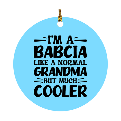 I'm A Babcia Like A Normal Grandma But Much Cooler Ornament – Funny Babcia Christmas Ornament – Gift For Babcia – Grandma Ornament