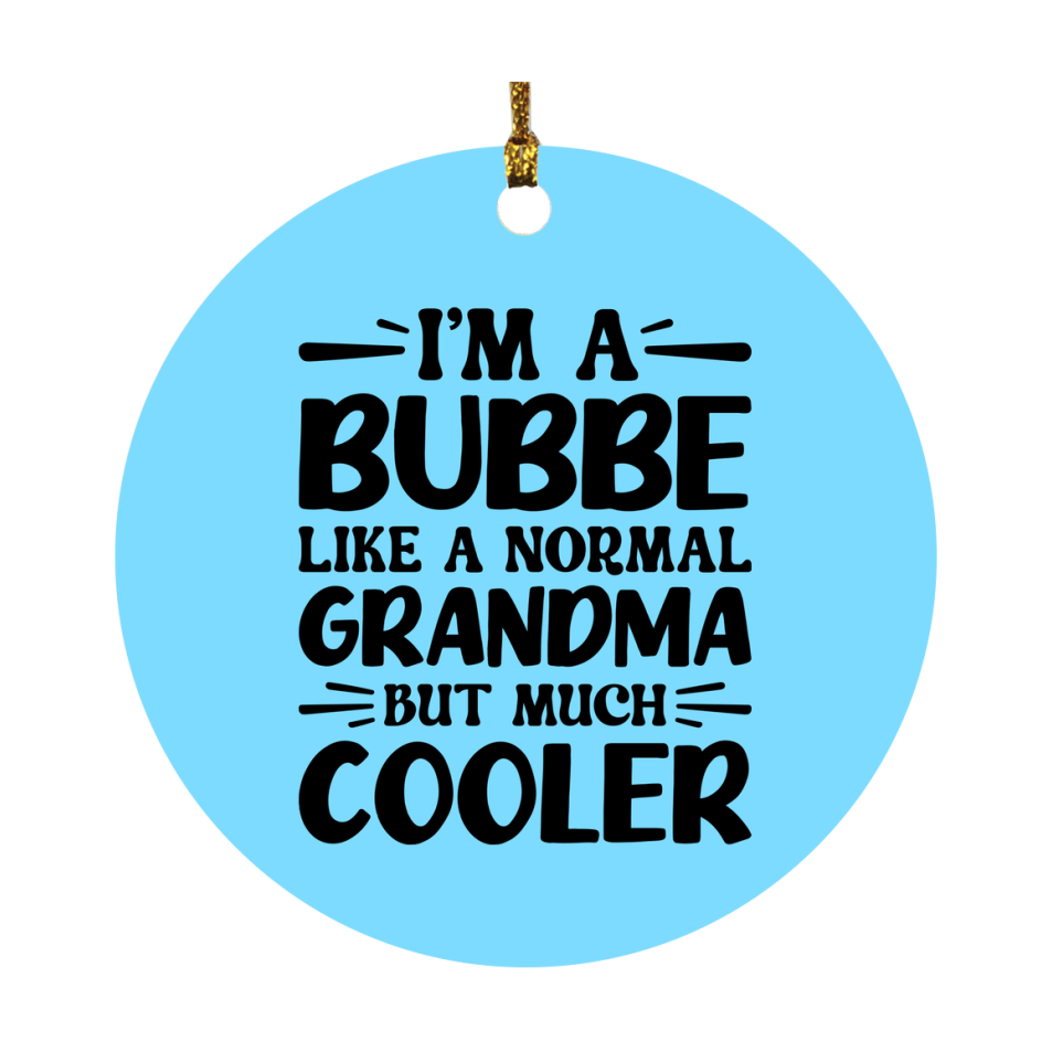 I'm A Bubbe Like A Normal Grandma But Much Cooler Ornament – Funny Bubbe Christmas Ornament – Gift For Bubbe – Grandma Ornament