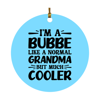 I'm A Bubbe Like A Normal Grandma But Much Cooler Ornament – Funny Bubbe Christmas Ornament – Gift For Bubbe – Grandma Ornament