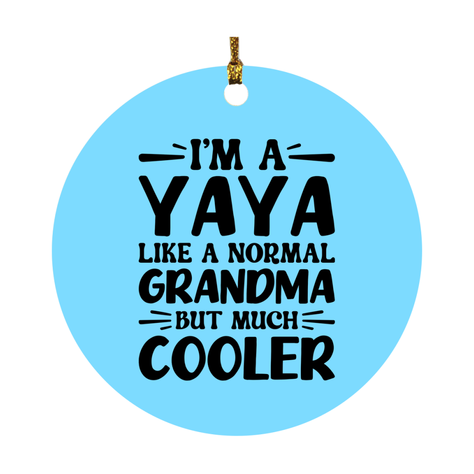 I'm A Yaya Like A Normal Grandma But Much Cooler Ornament – Funny Yaya Christmas Ornament – Gift For Yaya – Grandma Ornament