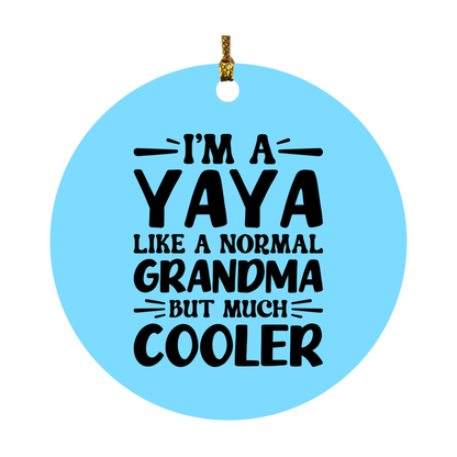 I'm A Yaya Like A Normal Grandma But Much Cooler Ornament – Funny Yaya Christmas Ornament – Gift For Yaya – Grandma Ornament