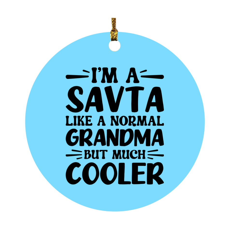 I'm A Savta Like A Normal Grandma But Much Cooler Ornament – Funny Savta Christmas Ornament – Gift For Savta – Grandma Ornament