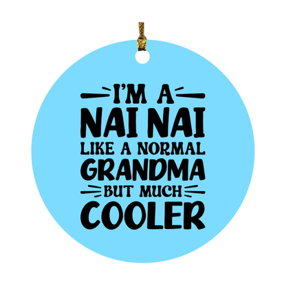 I'm A Nai Nai Like A Normal Grandma But Much Cooler Ornament – Funny Nai Nai Christmas Ornament – Gift For Nai Nai – Grandma Ornament