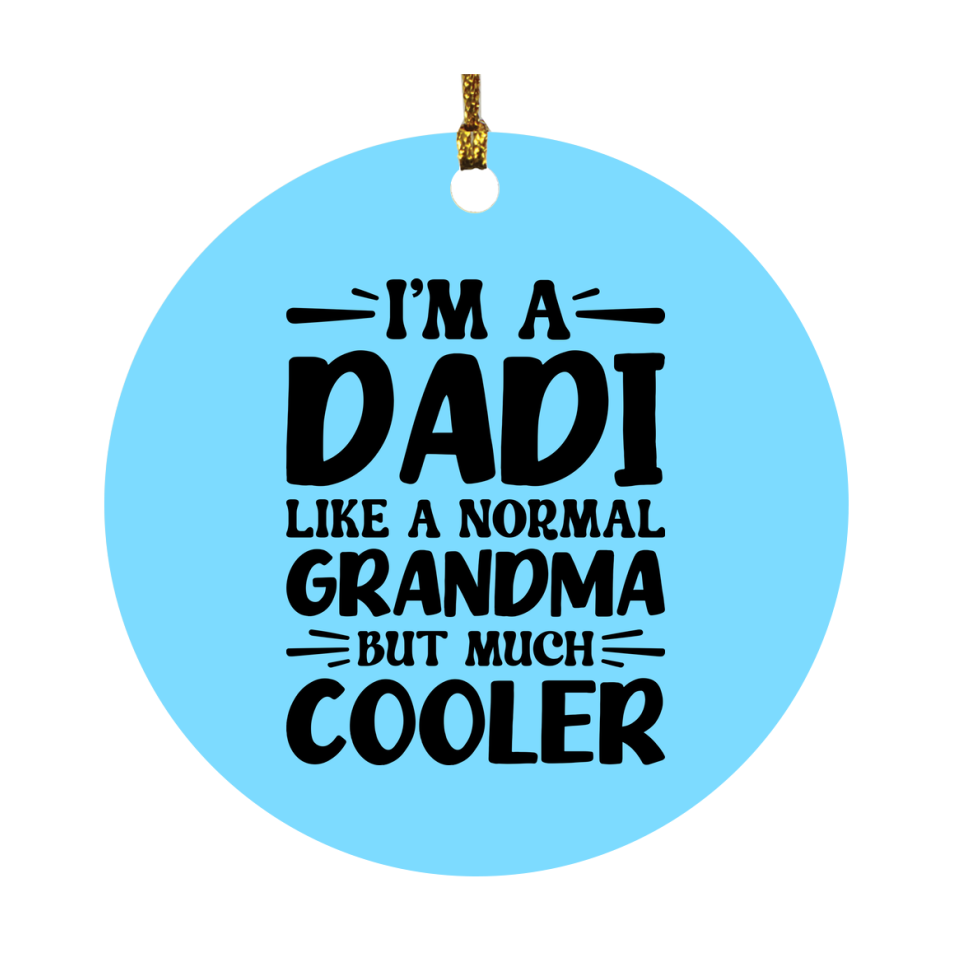 I'm A Dadi Like A Normal Grandma But Much Cooler Ornament – Funny Dadi Christmas Ornament – Gift For Dadi – Grandma Ornament