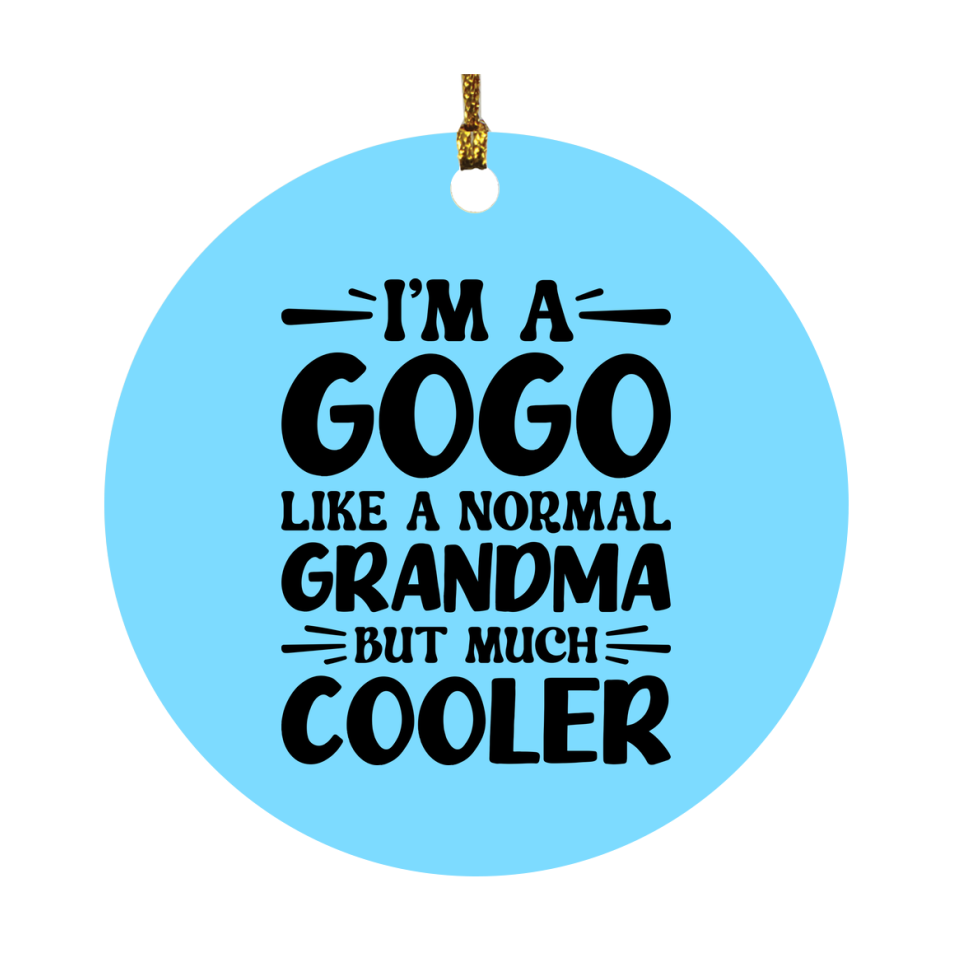 I'm A Gogo Like A Normal Grandma But Much Cooler Ornament – Funny Gogo Christmas Ornament – Gift For Gogo – Grandma Ornament