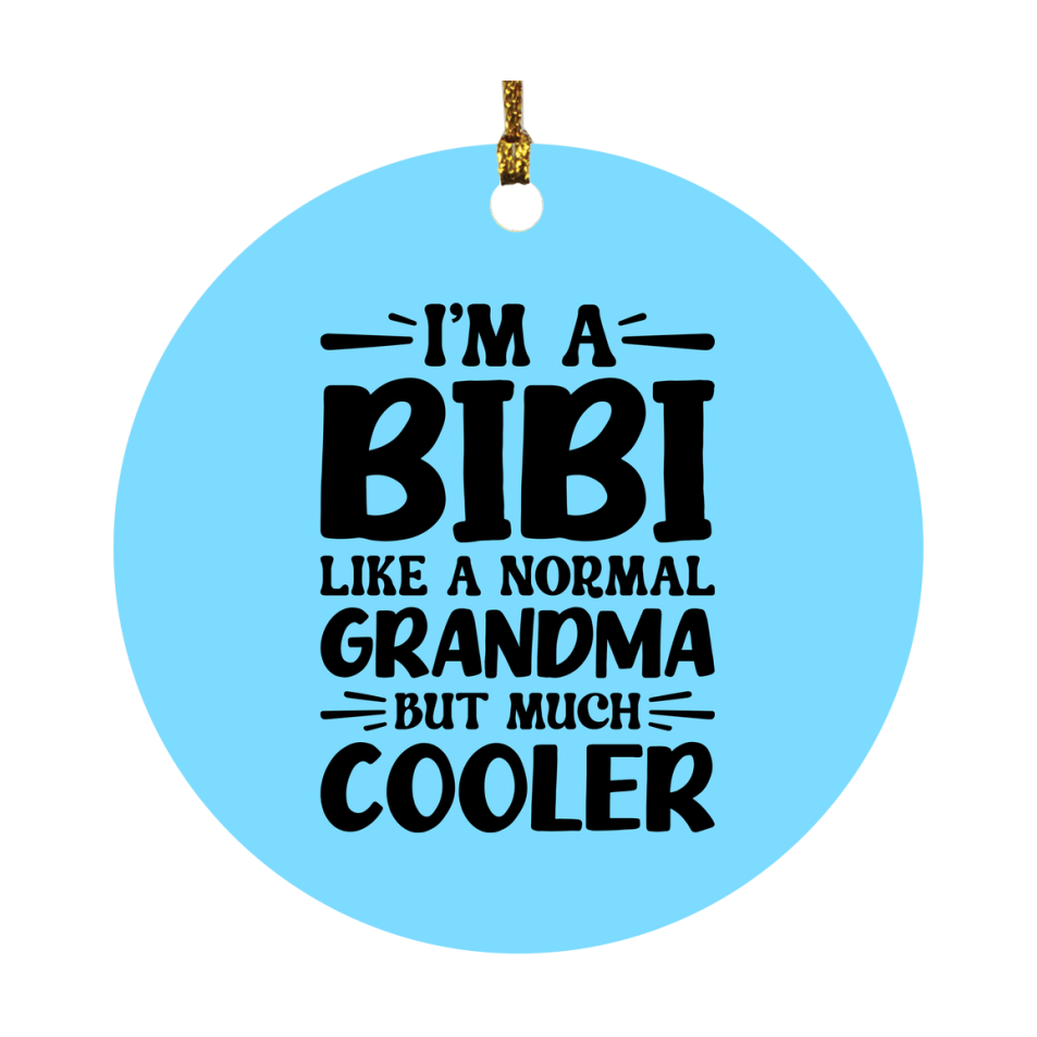 I'm A Bibi Like A Normal Grandma But Much Cooler Ornament – Funny Bibi Christmas Ornament – Gift For Bibi – Grandma Ornament