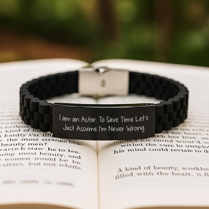 Funny Actor Gifts from Friends to Graduate Actor - Glide lock Clasp Black Adjustable Silicone Silicone, Stainless Steel, and Silver - 'I Am An Actor. To Save Time Let's Just Assume I'm Never Wrong.' - Image 2