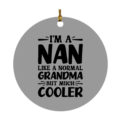 I'm A Nan Like A Normal Grandma But Much Cooler Ornament – Funny Nan Christmas Ornament – Gift For Nan – Grandma Ornament