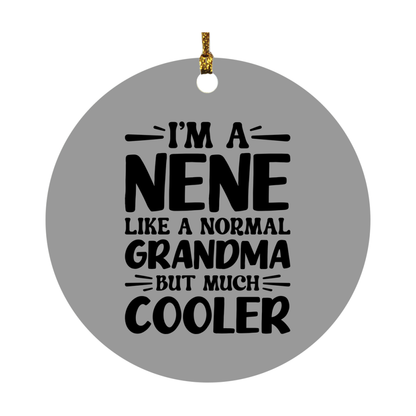 I'm A Nene Like A Normal Grandma But Much Cooler Ornament – Funny Nene Christmas Ornament – Gift For Nene – Grandma Ornament