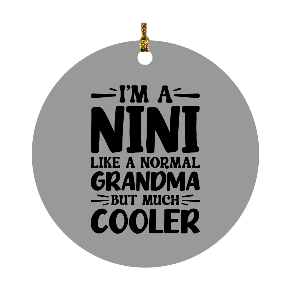 I'm A Nini Like A Normal Grandma But Much Cooler Ornament – Funny Nini Christmas Ornament – Gift For Nini – Grandma Ornament