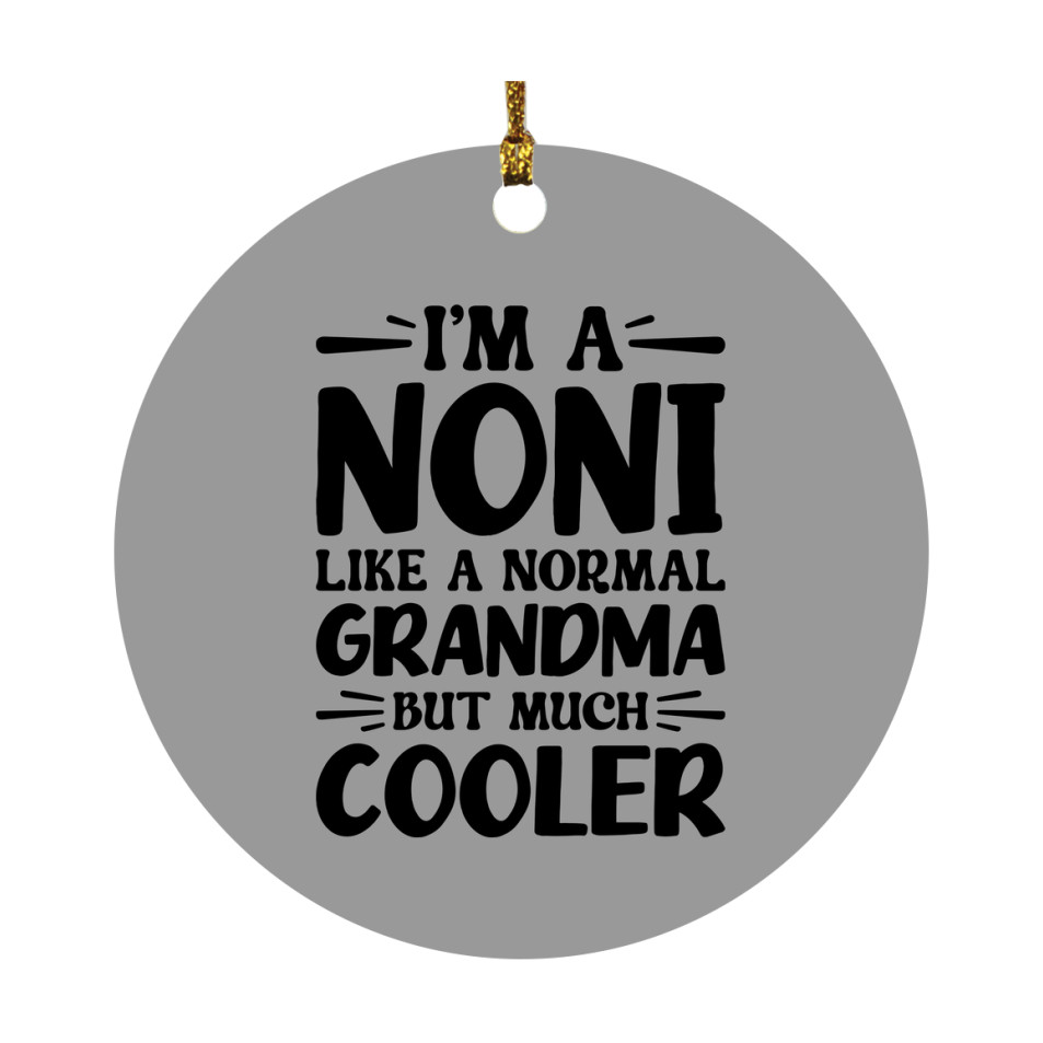 I'm A Noni Like A Normal Grandma But Much Cooler Ornament – Funny Noni Christmas Ornament – Gift For Noni – Grandma Ornament