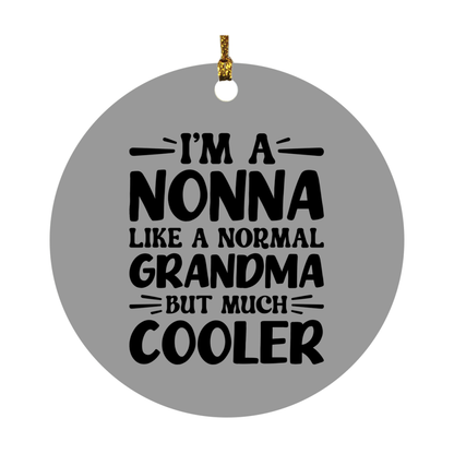 I'm A Nonna Like A Normal Grandma But Much Cooler Ornament – Funny Nonna Christmas Ornament – Gift For Nonna – Grandma Ornament