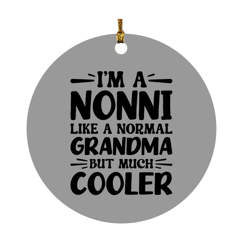 I'm A Nonni Like A Normal Grandma But Much Cooler Ornament – Funny Nonni Christmas Ornament – Gift For Nonni – Grandma Ornament