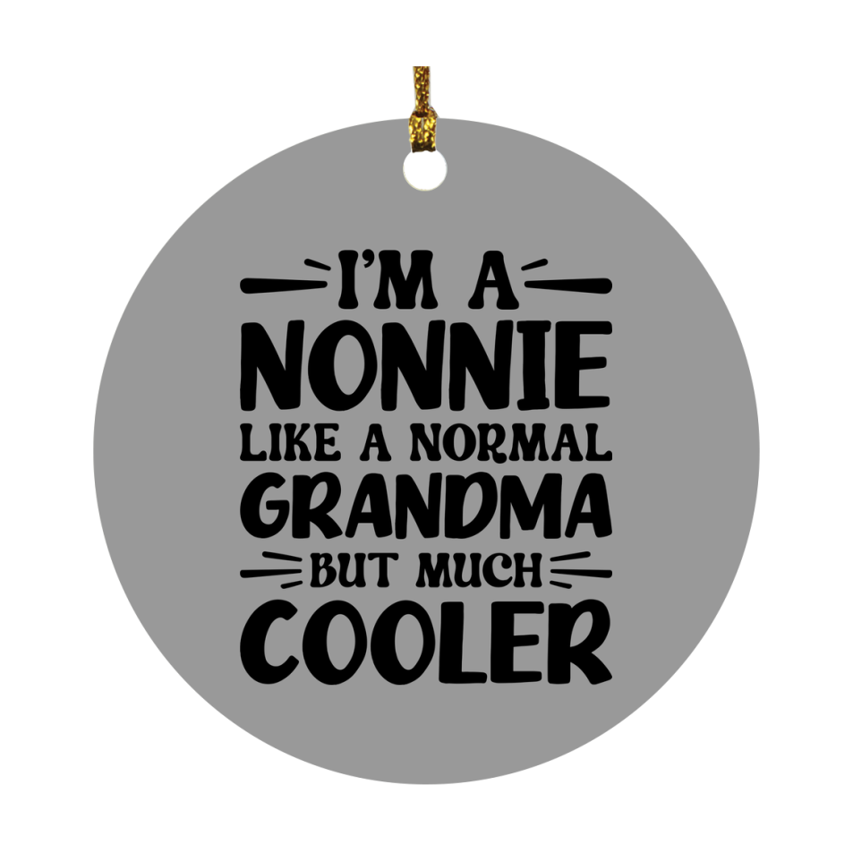 I'm A Nonnie Like A Normal Grandma But Much Cooler Ornament – Funny Nonnie Christmas Ornament – Gift For Nonnie – Grandma Ornament