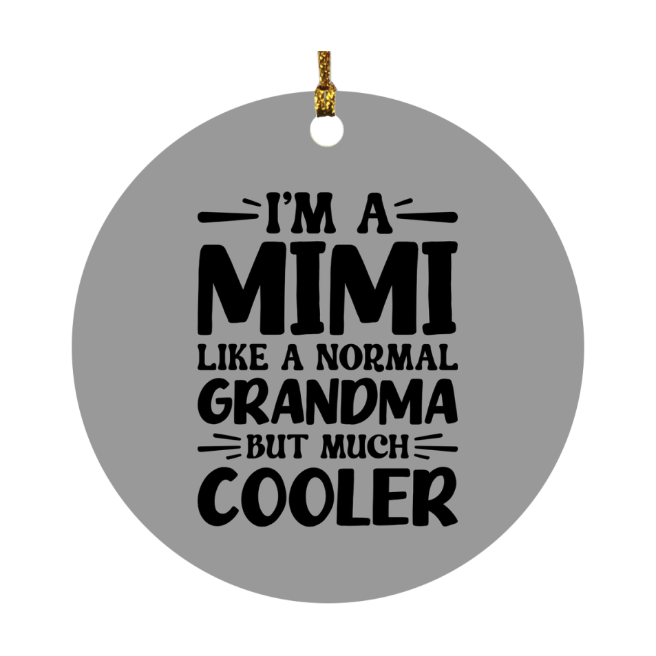 I'm A Mimi Like A Normal Grandma But Much Cooler Ornament – Funny Mimi Christmas Ornament – Gift For Mimi – Grandma Ornament