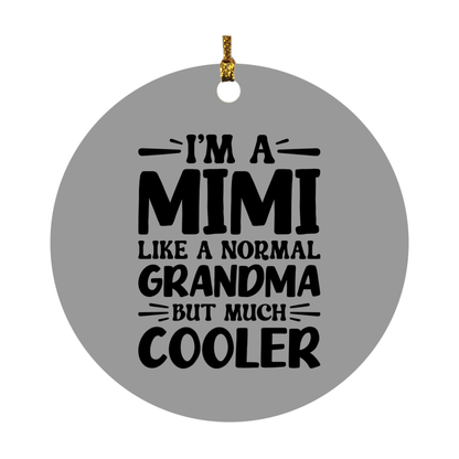 I'm A Mimi Like A Normal Grandma But Much Cooler Ornament – Funny Mimi Christmas Ornament – Gift For Mimi – Grandma Ornament