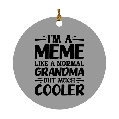 I'm A Meme Like A Normal Grandma But Much Cooler Ornament – Funny Meme Christmas Ornament – Gift For Meme – Grandma Ornament