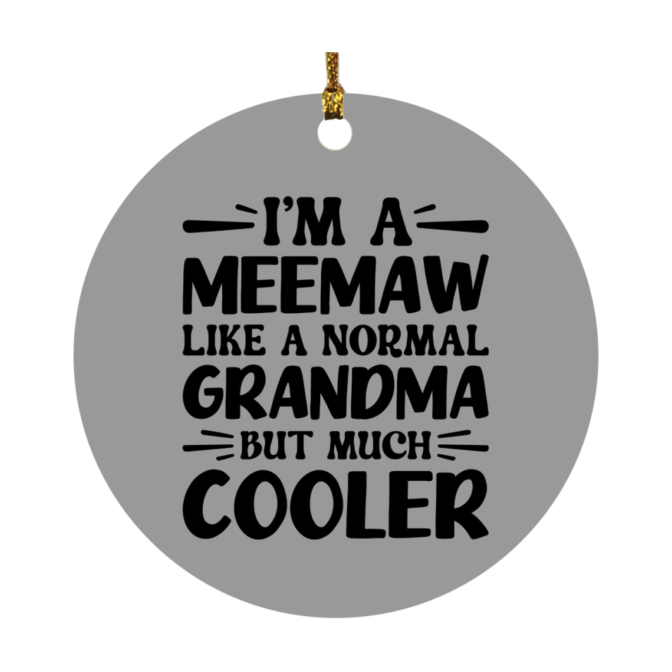 I'm A Meemaw Like A Normal Grandma But Much Cooler Ornament – Funny Meemaw Christmas Ornament – Gift For Meemaw – Grandma Ornament