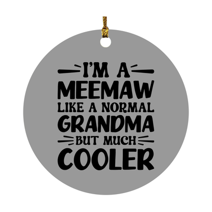 I'm A Meemaw Like A Normal Grandma But Much Cooler Ornament – Funny Meemaw Christmas Ornament – Gift For Meemaw – Grandma Ornament