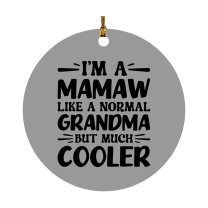 I'm A Mamaw Like A Normal Grandma But Much Cooler Ornament – Funny Mamaw Christmas Ornament – Gift For Mamaw – Grandma Ornament