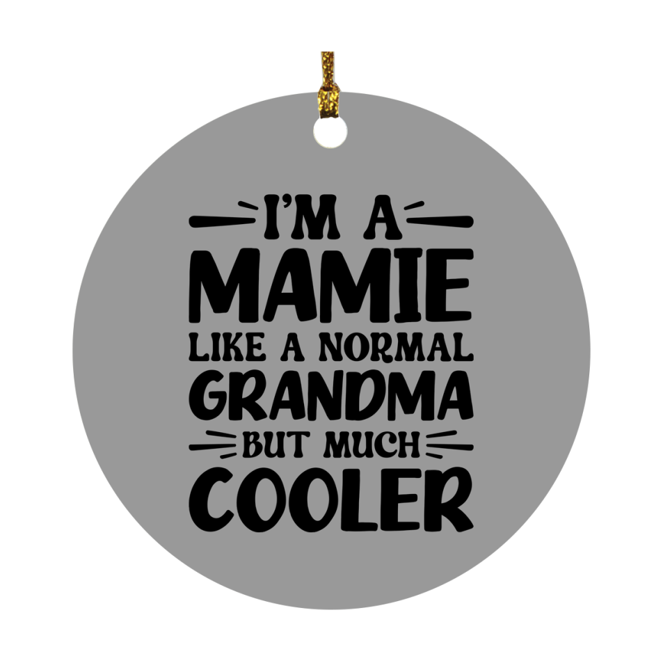 I'm A Mamie Like A Normal Grandma But Much Cooler Ornament – Funny Mamie Christmas Ornament – Gift For Mamie – Grandma Ornament