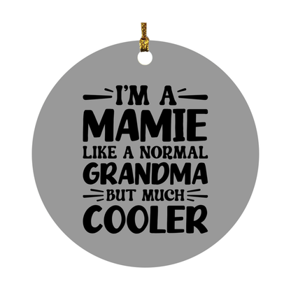 I'm A Mamie Like A Normal Grandma But Much Cooler Ornament – Funny Mamie Christmas Ornament – Gift For Mamie – Grandma Ornament