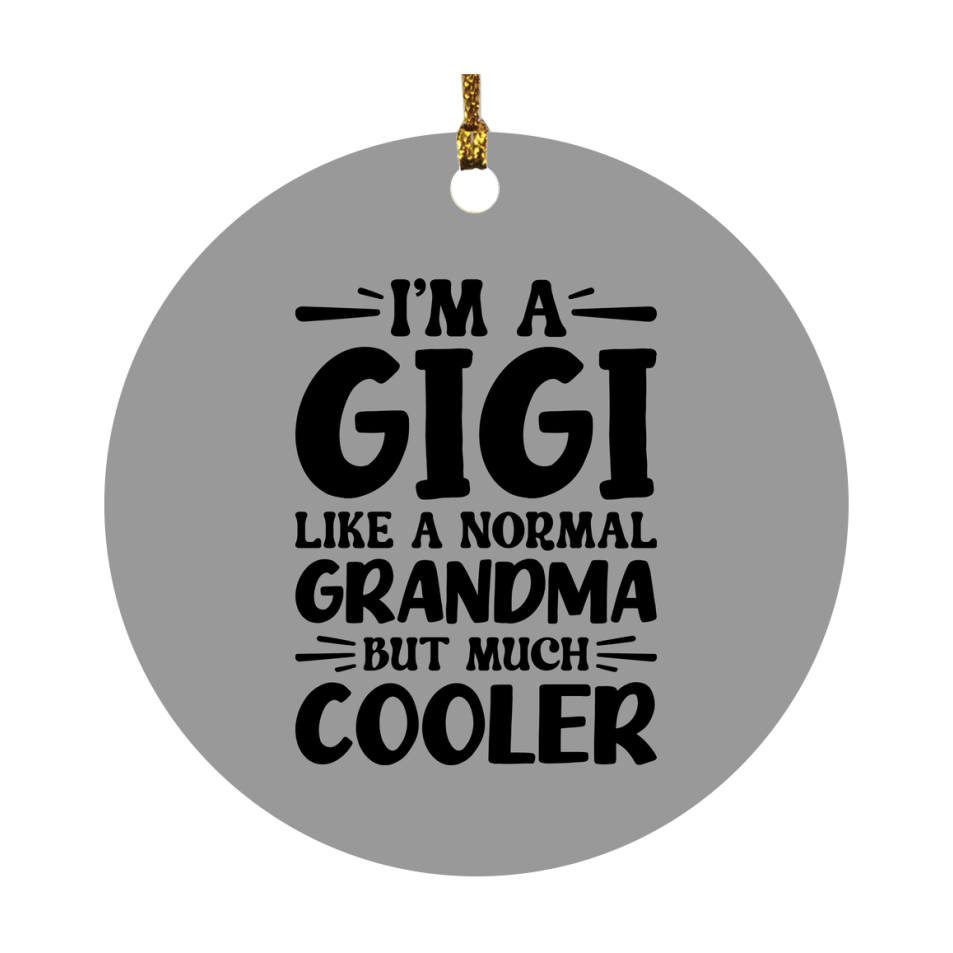 I'm A Gigi Like A Normal Grandma But Much Cooler Ornament – Funny Gigi Christmas Ornament – Gift For Gigi – Grandma Ornament